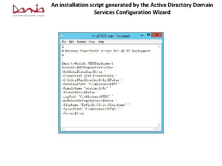 An installation script generated by the Active Directory Domain Services Configuration Wizard 