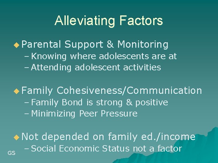 Alleviating Factors u Parental Support & Monitoring – Knowing where adolescents are at –