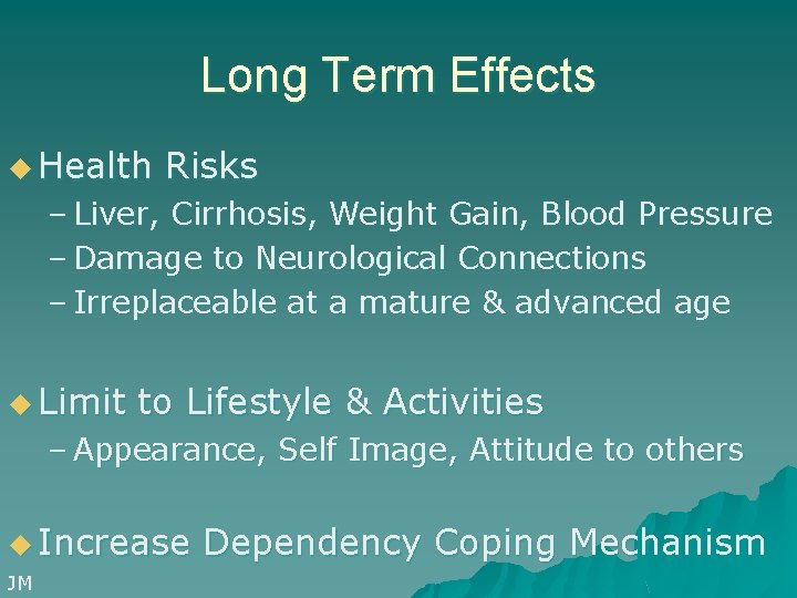 Long Term Effects u Health Risks – Liver, Cirrhosis, Weight Gain, Blood Pressure –