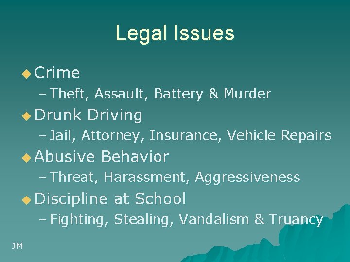 Legal Issues u Crime – Theft, Assault, Battery & Murder u Drunk Driving –