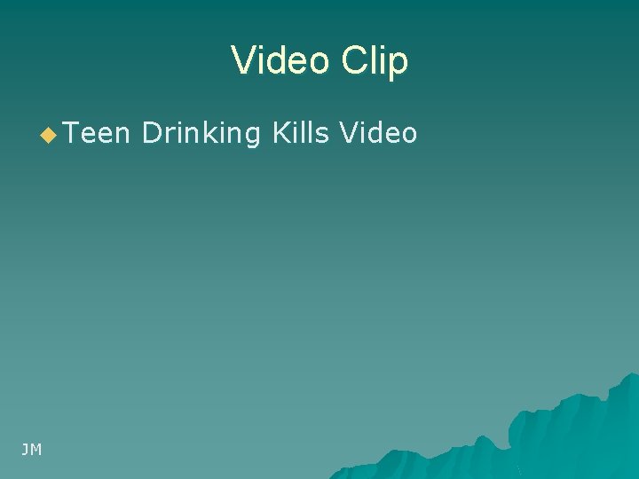 Video Clip u Teen JM Drinking Kills Video 