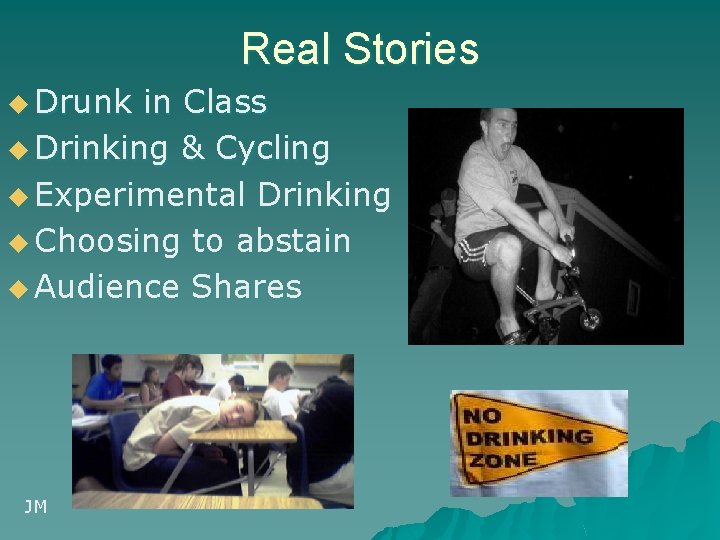 Real Stories u Drunk in Class u Drinking & Cycling u Experimental Drinking u