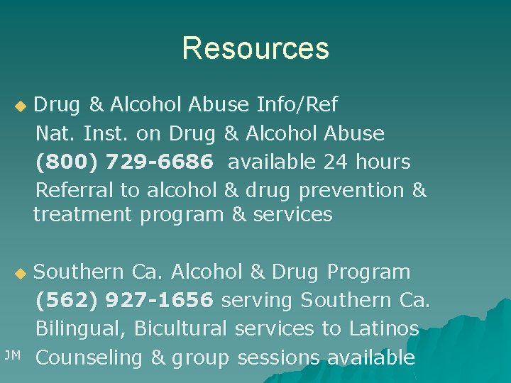 Resources u u JM Drug & Alcohol Abuse Info/Ref Nat. Inst. on Drug &