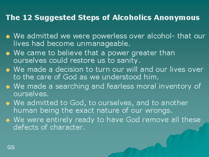 The 12 Suggested Steps of Alcoholics Anonymous u u u We admitted we were