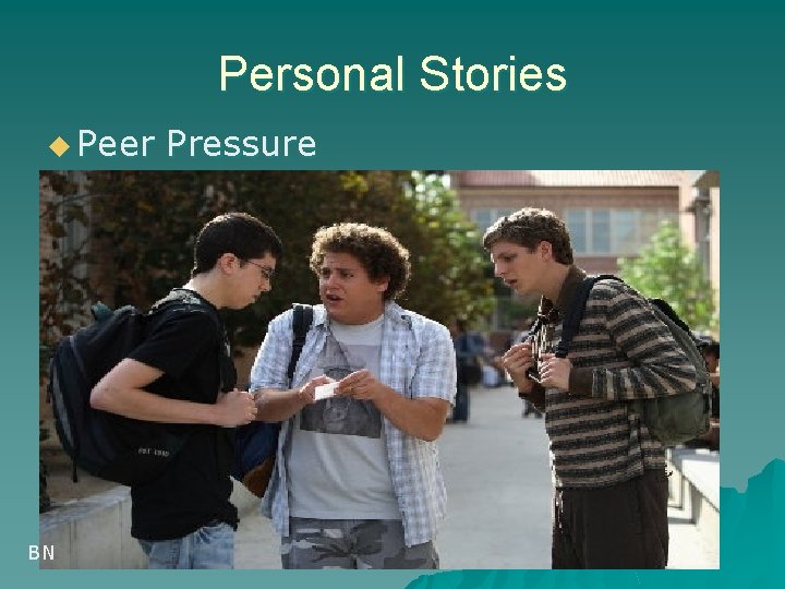 Personal Stories u Peer BN Pressure 