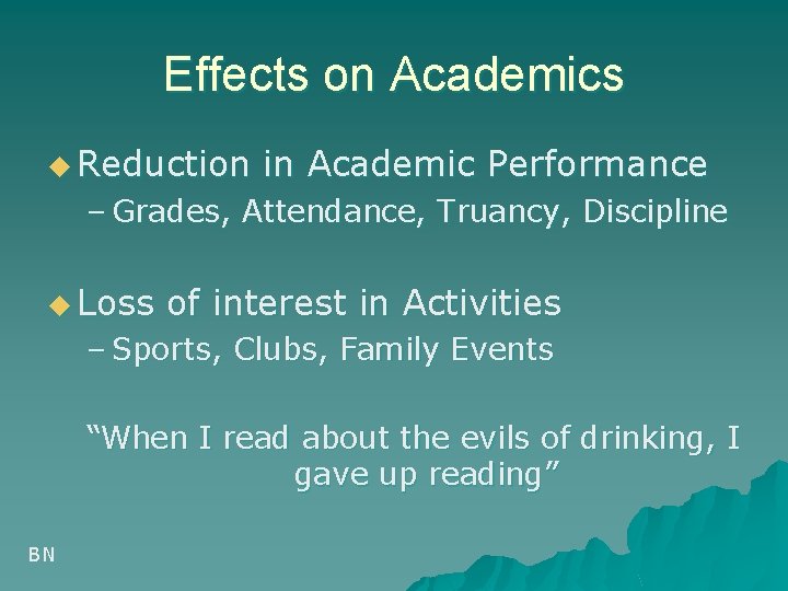 Effects on Academics u Reduction in Academic Performance – Grades, Attendance, Truancy, Discipline u