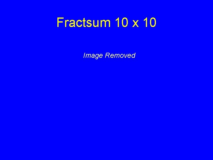 Fractsum 10 x 10 Image Removed 