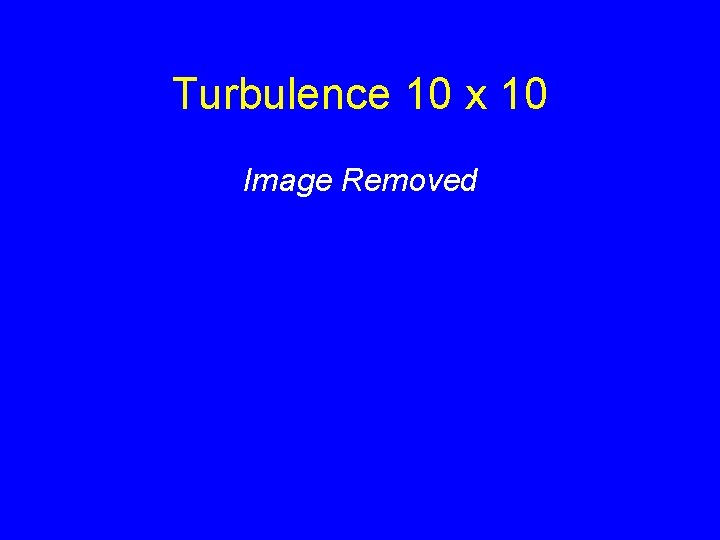 Turbulence 10 x 10 Image Removed 