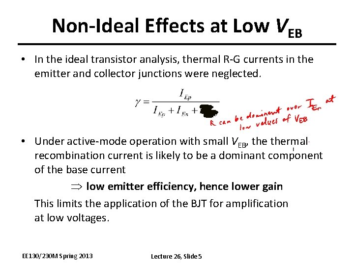 Non-Ideal Effects at Low VEB • In the ideal transistor analysis, thermal R-G currents