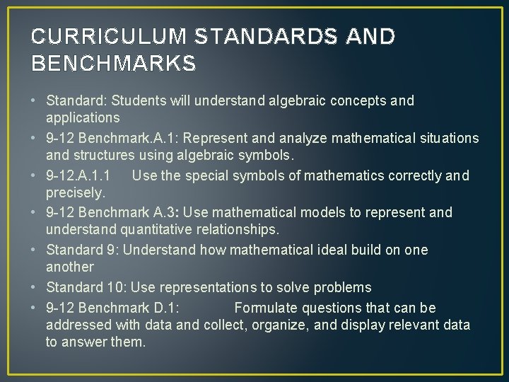 CURRICULUM STANDARDS AND BENCHMARKS • Standard: Students will understand algebraic concepts and applications •