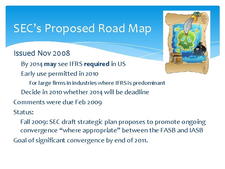 SEC’s Proposed Road Map Issued Nov 2008 By 2014 may see IFRS required in