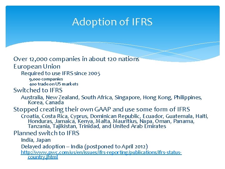 Adoption of IFRS Over 12, 000 companies in about 120 nations European Union Required