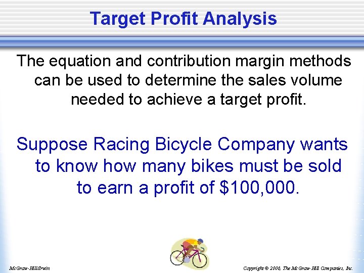 Target Profit Analysis The equation and contribution margin methods can be used to determine
