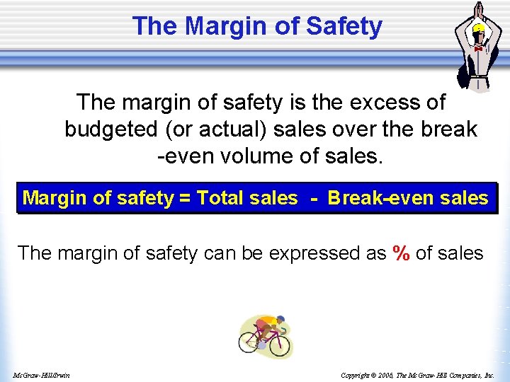 The Margin of Safety The margin of safety is the excess of budgeted (or
