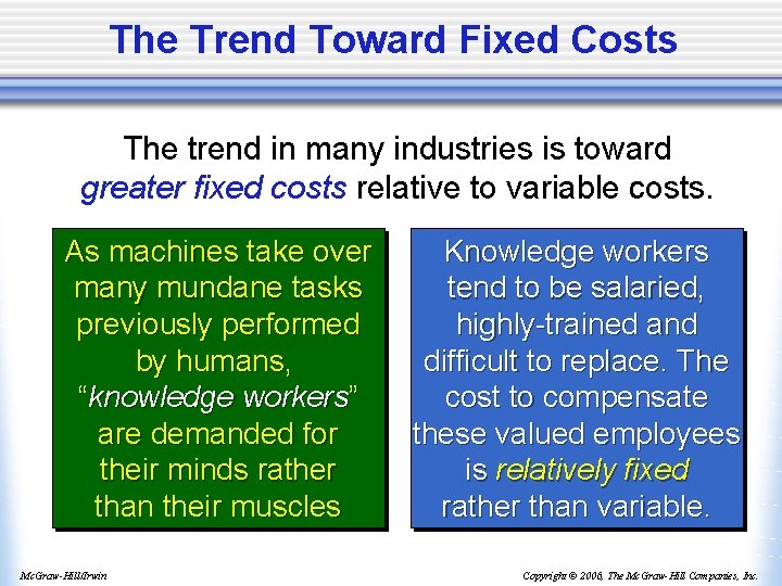 The Trend Toward Fixed Costs The trend in many industries is toward greater fixed
