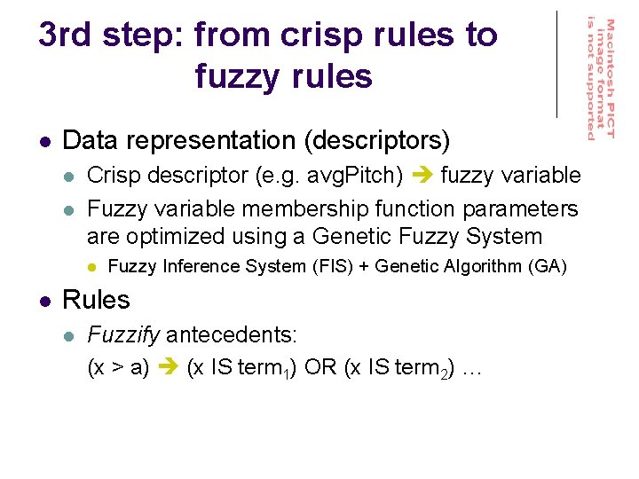 3 rd step: from crisp rules to fuzzy rules l Data representation (descriptors) l