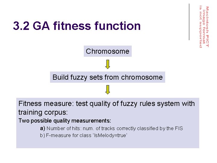 3. 2 GA fitness function Chromosome Build fuzzy sets from chromosome Fitness measure: test