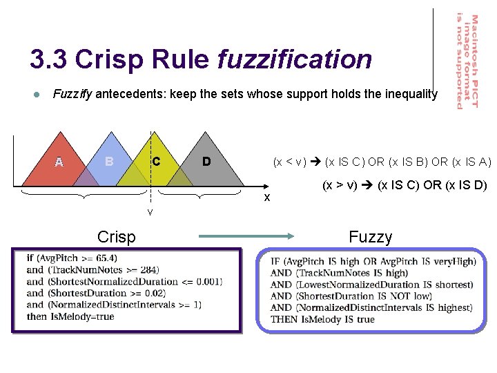 3. 3 Crisp Rule fuzzification l Fuzzify antecedents: keep the sets whose support holds