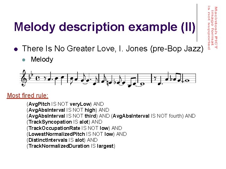 Melody description example (II) l There Is No Greater Love, I. Jones (pre-Bop Jazz)
