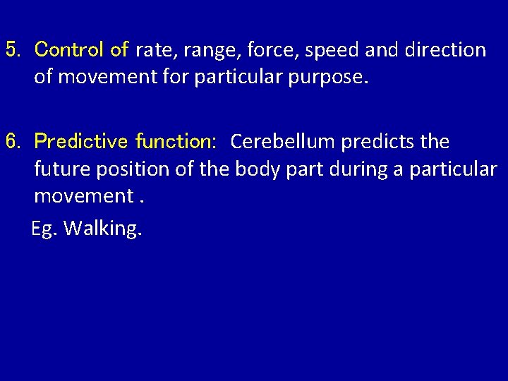 5. Control of rate, range, force, speed and direction of movement for particular purpose.