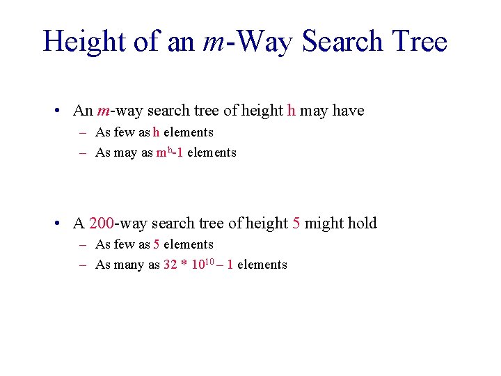 Height of an m-Way Search Tree • An m-way search tree of height h