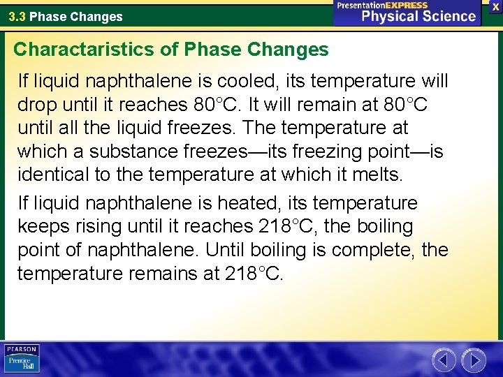 3. 3 Phase Changes Charactaristics of Phase Changes If liquid naphthalene is cooled, its