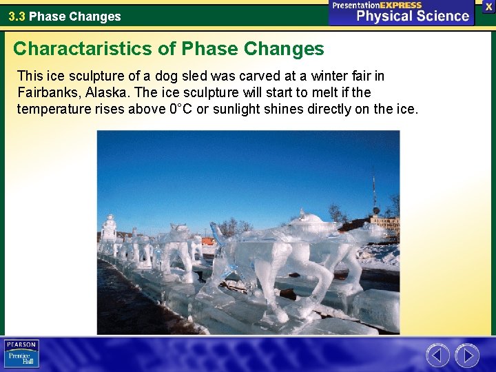 3. 3 Phase Changes Charactaristics of Phase Changes This ice sculpture of a dog