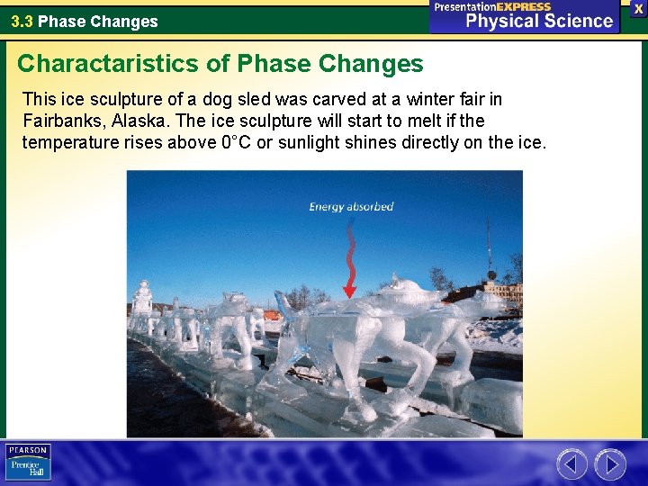 3. 3 Phase Changes Charactaristics of Phase Changes This ice sculpture of a dog