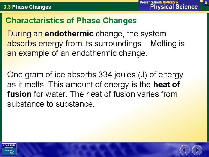 3. 3 Phase Changes Charactaristics of Phase Changes During an endothermic change, the system
