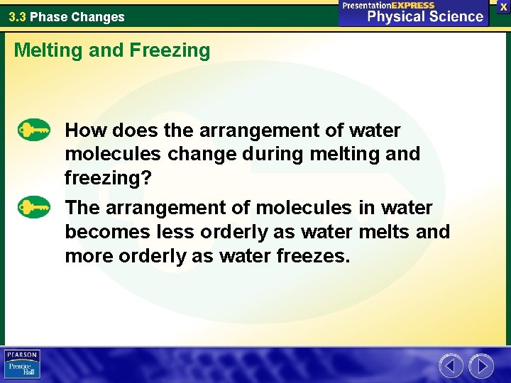 3. 3 Phase Changes Melting and Freezing How does the arrangement of water molecules