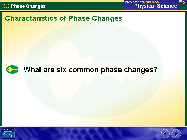3. 3 Phase Changes Charactaristics of Phase Changes What are six common phase changes?