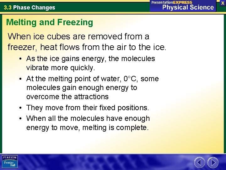 3. 3 Phase Changes Melting and Freezing When ice cubes are removed from a