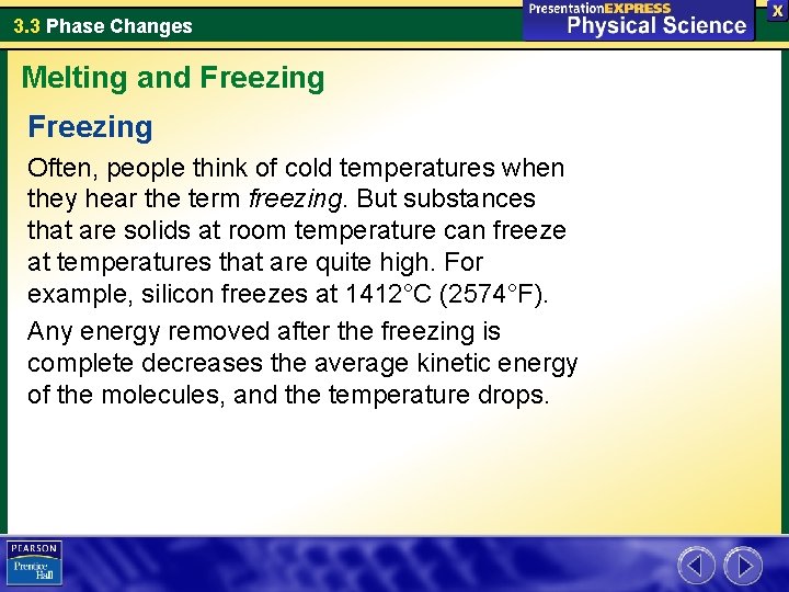 3. 3 Phase Changes Melting and Freezing Often, people think of cold temperatures when