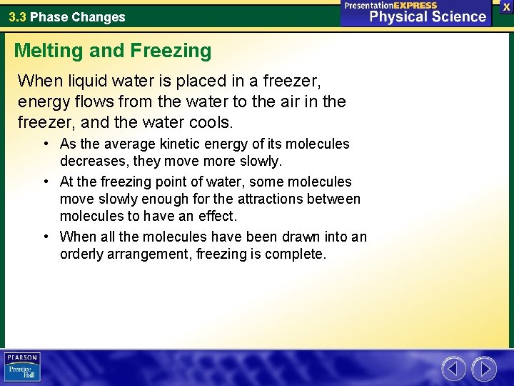 3. 3 Phase Changes Melting and Freezing When liquid water is placed in a