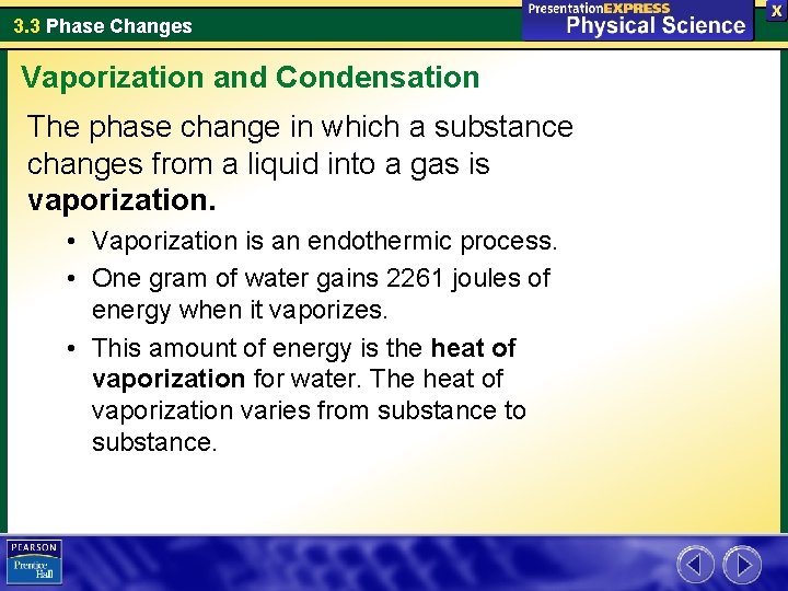 3. 3 Phase Changes Vaporization and Condensation The phase change in which a substance
