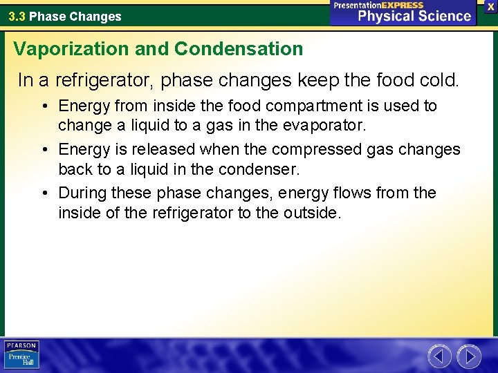 3. 3 Phase Changes Vaporization and Condensation In a refrigerator, phase changes keep the