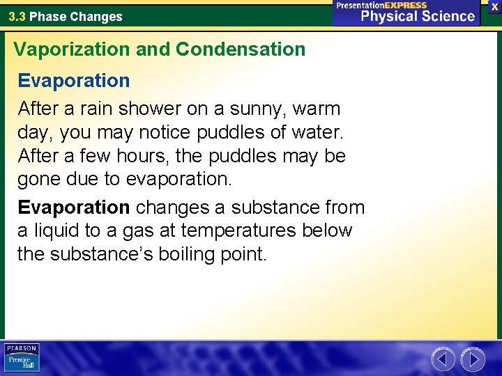 3. 3 Phase Changes Vaporization and Condensation Evaporation After a rain shower on a