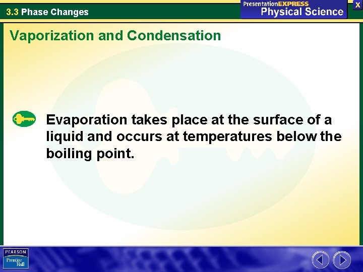 3. 3 Phase Changes Vaporization and Condensation Evaporation takes place at the surface of