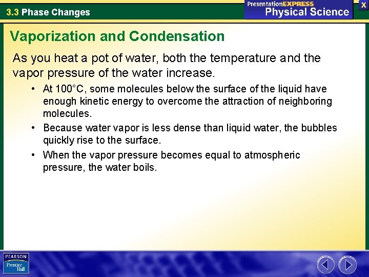 3. 3 Phase Changes Vaporization and Condensation As you heat a pot of water,
