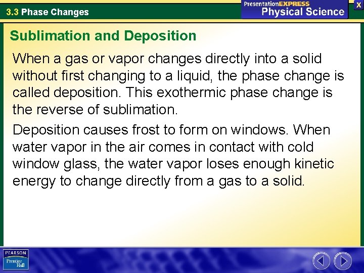 3. 3 Phase Changes Sublimation and Deposition When a gas or vapor changes directly