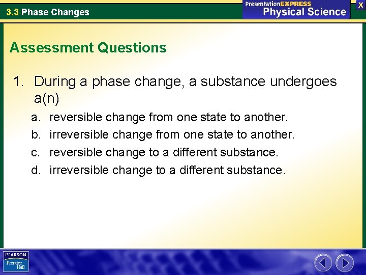 3. 3 Phase Changes Assessment Questions 1. During a phase change, a substance undergoes