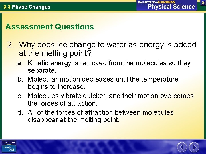 3. 3 Phase Changes Assessment Questions 2. Why does ice change to water as