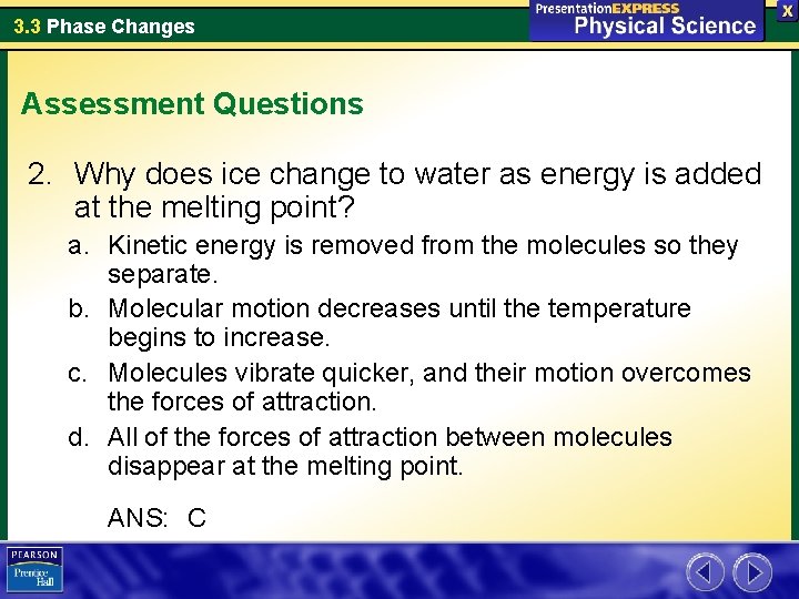 3. 3 Phase Changes Assessment Questions 2. Why does ice change to water as