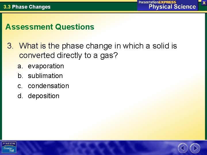3. 3 Phase Changes Assessment Questions 3. What is the phase change in which