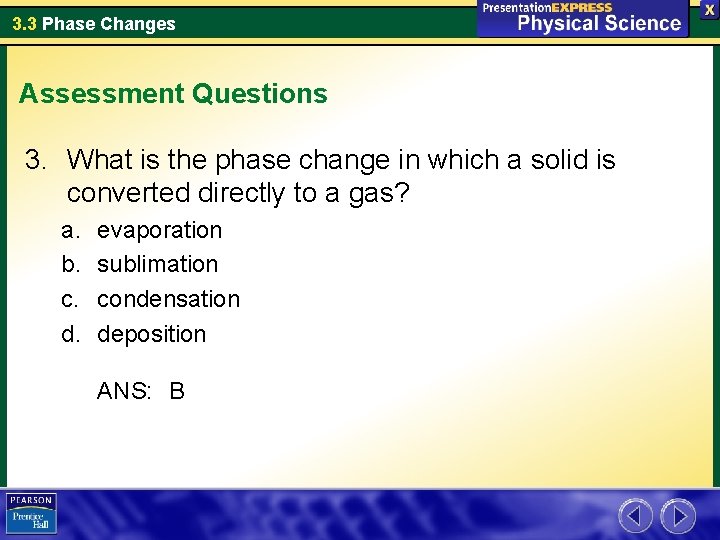3. 3 Phase Changes Assessment Questions 3. What is the phase change in which