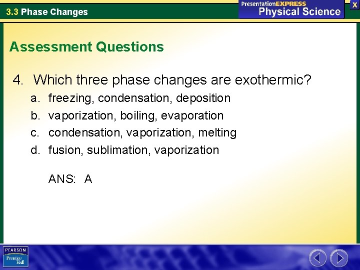 3. 3 Phase Changes Assessment Questions 4. Which three phase changes are exothermic? a.