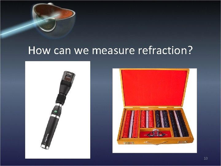 How can we measure refraction? 10 