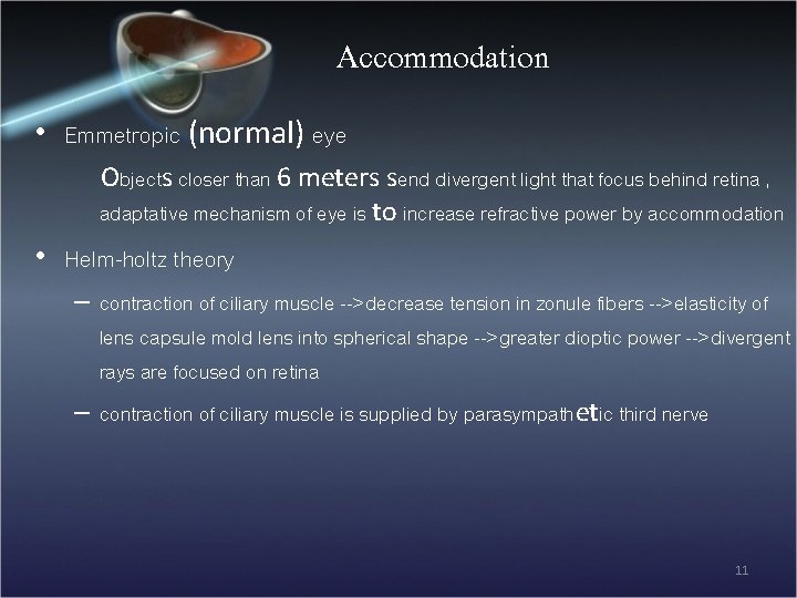 Accommodation • Emmetropic (normal) eye Objects closer than 6 meters send divergent light that