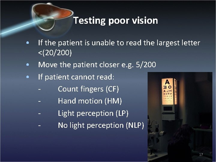 Testing poor vision • If the patient is unable to read the largest letter