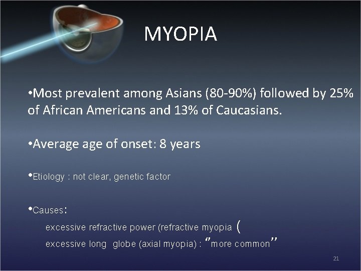 MYOPIA • Most prevalent among Asians (80 -90%) followed by 25% of African Americans